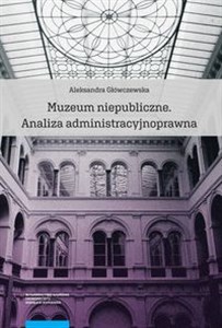 Muzeum niepubliczne Analiza administracyjnoprawna 