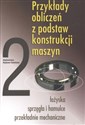 Przykłady obliczeń z podstaw konstrukcji maszyn łożyska sprzęgła i hamulce przekładnie mechaniczne - Polish Bookstore USA