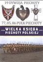 Wielka Księga Piechoty Polskiej 1918-1939 Tom 19 Dywizja Piechoty 77, 85, 86 Pułk Piechoty polish usa