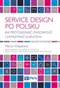 Service design po polsku Jak przyciągnąć, zadowolić i zatrzymać klientów to buy in Canada