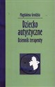 Dziecko autystyczne   Dziennik terapeutyczny Polish bookstore