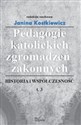 Pedagogie katolickich zgromadzeń zakonnych Tom 3 Historia i współczesność Polish bookstore