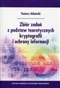 Zbiór zadań z podstaw teoretycznych kryptografii i ochrony informacji Polish bookstore