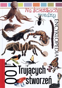 Encyklopedia Na ścieżkach wiedzy. 100 trujących stworzeń  