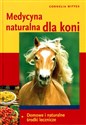 Medycyna naturalna dla koni Domowe i naturalne środki lecznicze books in polish