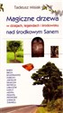 Magiczne drzewa nad środkowym Sanem w dziejach, legendach i środowisku  