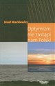 Optymizm nie zastąpi nam Polski buy polish books in Usa