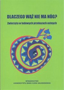 Dlaczego wąż nie ma nóg? Zwierzęta w ludowych przekazach ustnych Polish Books Canada