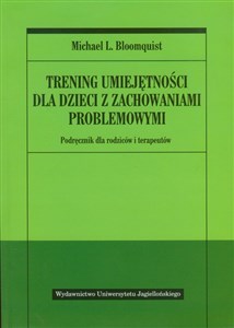 Trening umiejętności dla dzieci z zachowaniami problemowymi Podręcznik dla rodziców i terapeutów books in polish