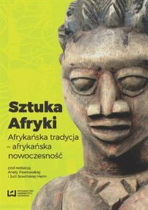 Sztuka Afryki Afrykańska tradycja - afrykańska nowoczesność Bookshop