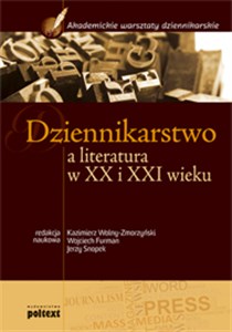 Dziennikarstwo a literatura w XX i XXI wieku Podręcznik akademicki online polish bookstore