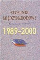 Stosunki międzynarodowe 1989-2000 Dokumenty i materiały books in polish