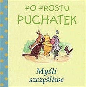 Po prostu Puchatek Myśli szczęśliwe  