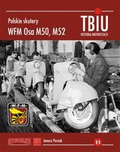 Polskie skutery WFM Osa M50, M52 TBiU NR 11 HISTORIA MOTORYZACJI books in polish