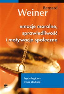 Emocje moralne sprawiedliwość i motywacje społeczne Psychologiczna teoria atrybucji pl online bookstore