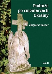 Podróże po cmentarzach Ukrainy Tom 2 dawnej Małopolski Wschodniej online polish bookstore