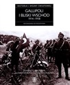 Gallipoli i Bliski Wschód 1914-1918 Od Dardaneli do Mezopotamii  