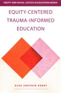 Equity-Centered Trauma-Informed Education   