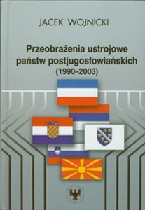 Przeobrażenia ustrojowe państw postjugosłowiańskich 1990-2003 polish usa