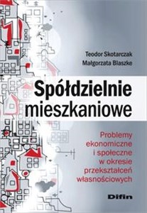 Spółdzielnie mieszkaniowe Problemy ekonomiczne i społeczne w okresie przekształceń własnościowych  