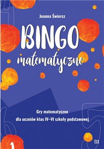 Bingo matematyczne Gry matematyczne dla klas IV-VI  