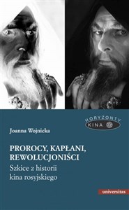 Prorocy, kapłani, rewolucjoniści. Szkice z historii kina rosyjskiego 