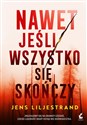 Nawet jeśli wszystko się skończy  - Jens Liljestrand