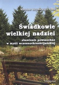 Świadkowie wielkiej nadziei Zbawienie powszechne w myśli wczesnochrześcijańskiej  