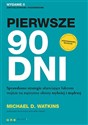 Pierwsze 90 dni Sprawdzone strategie ułatwiające liderom wejście na najwyższe obroty szybciej i mądrzej - Michael D. Watkins  