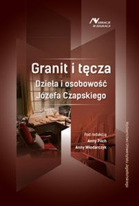 Granit i tęcza Dzieła i osobowość Józefa Czapskiego  