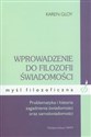 Wprowadzenie do filozofii świadomości Problematyk ai hostoria zagadnienia świadomości oraz samoświadomości - Karen Gloy