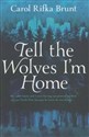Tell The Wolves Im Home  