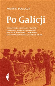 Po Galicji O chasydach, Hucułach, Polakach i Rusinach. Imaginacyjna podróż po Galicji Wschodniej i Bukowinie, c bookstore