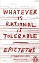 Whatever is Rational is Tolerable - Epictetus