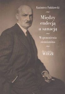 Między endecją a sanacją Wspomnienia ziemianina bookstore