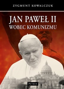 Jan Paweł II wobec komunizmu - Polish Bookstore USA