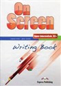 On Screen Upper-Intermediate B2+ Writing Book - Virginia Evans, Jenny Dooley