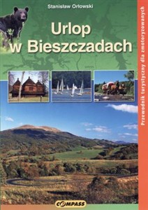 Urlop w Bieszczadach Przewodnik turystyczny dla zmotoryzowanych  