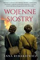 Wojenne siostry  - Anna Rybakiewicz