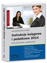 Instrukcje księgowe i podatkowe 2014 Wzory dokumentów z wyjaśnieniami  