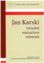 Jan Karski świadek emisariusz człowiek - 