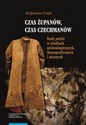 Czas żupanów czas czechmanów Strój polski w źródłach archeologicznych ikonograficznych i pisanych  