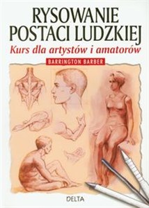 Rysowanie postaci ludzkiej Kurs dla artystów i amatorów Polish bookstore