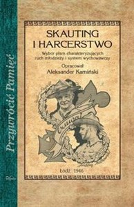 Skauting i harcerstwo Wybór pism charakteryzujących ruch młodzieży i system wychowawczy  