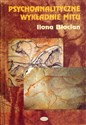 Psychoanalityczne wykładnie mitu Freud, Jung, Fromm - Ilona Błocian