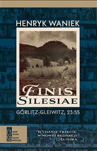 Finis Silesiae. Görlitz - Gleiwitz, 23:55  