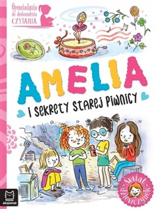 Amelia i sekrety starej piwnicy. Opowiadania do doskonalenia czytania. Świat dziewczynek  pl online bookstore
