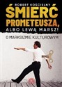 Śmierć Prometeusza albo lewą marsz! O marksizmie kulturowym online polish bookstore