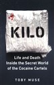 Kilo 
    Life and Death Inside the Secret World of the Cocaine Cartels Polish bookstore