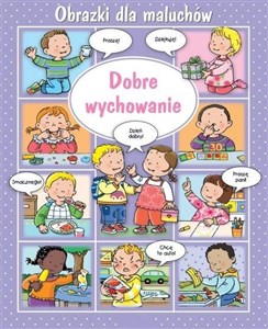 Dobre wychowanie. Obrazki dla maluchów Polish Books Canada